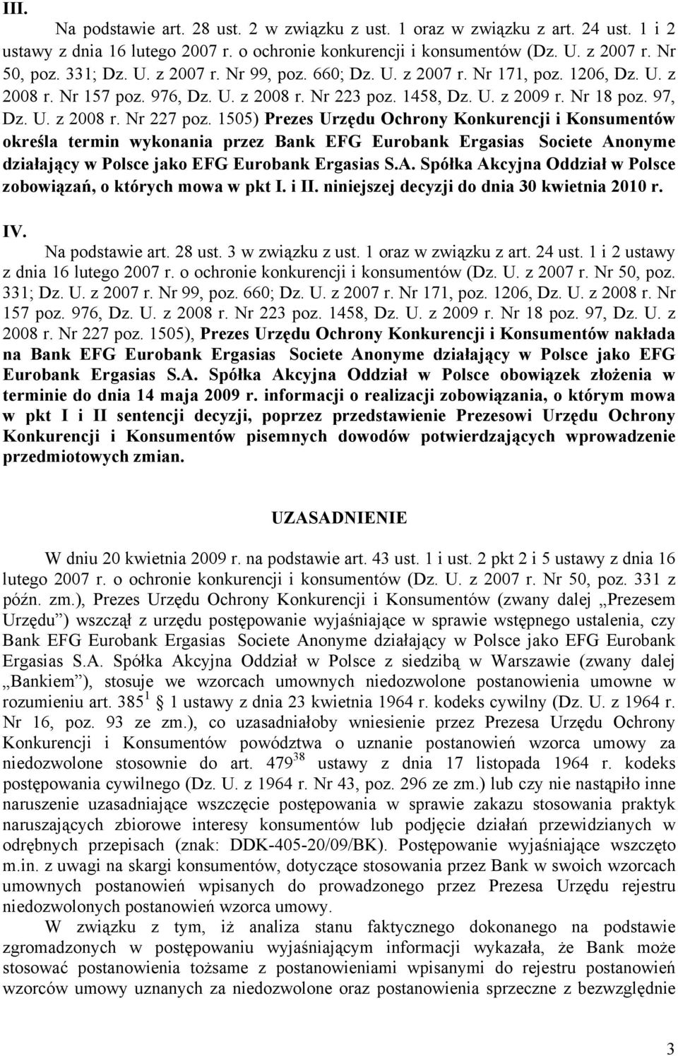 1505) Prezes Urzędu Ochrony Konkurencji i Konsumentów określa termin wykonania przez Bank EFG Eurobank Ergasias Societe Anonyme działający w Polsce jako EFG Eurobank Ergasias S.A. Spółka Akcyjna Oddział w Polsce zobowiązań, o których mowa w pkt I.