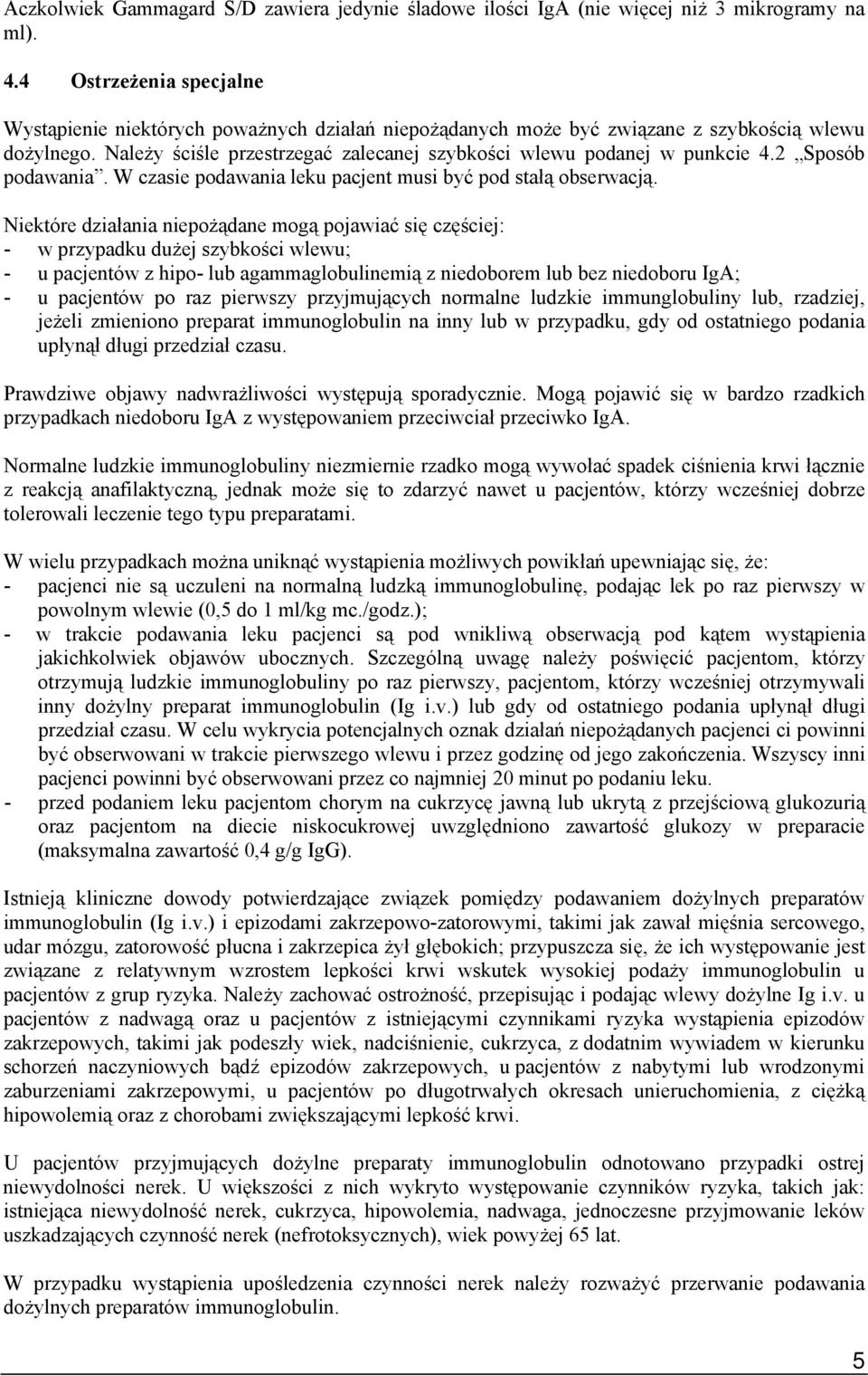 2 Sposób podawania. W czasie podawania leku pacjent musi być pod stałą obserwacją.
