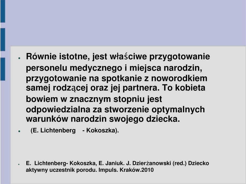 To kobieta bowiem w znacznym stopniu jest odpowiedzialna za stworzenie optymalnych warunków narodzin