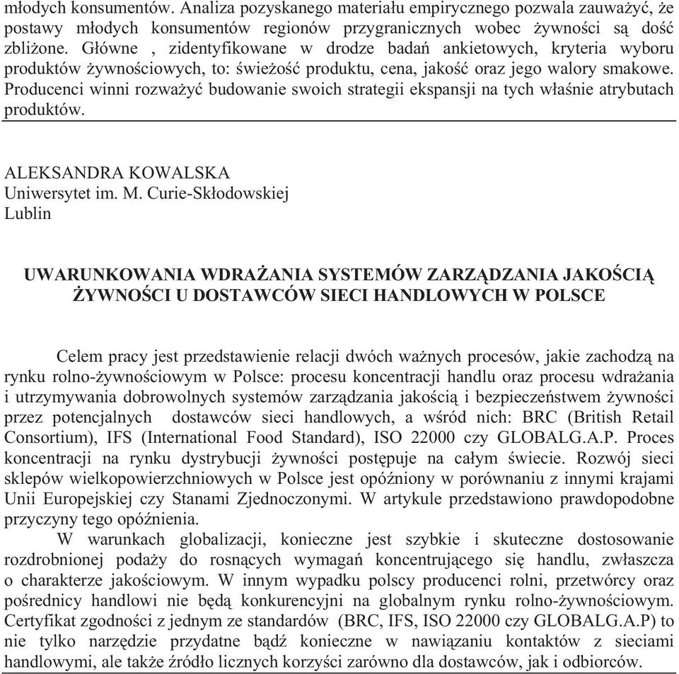 Producenci winni rozwa y budowanie swoich strategii ekspansji na tych w a nie atrybutach produktów. ALEKSANDRA KOWALSKA Uniwersytet im. M.