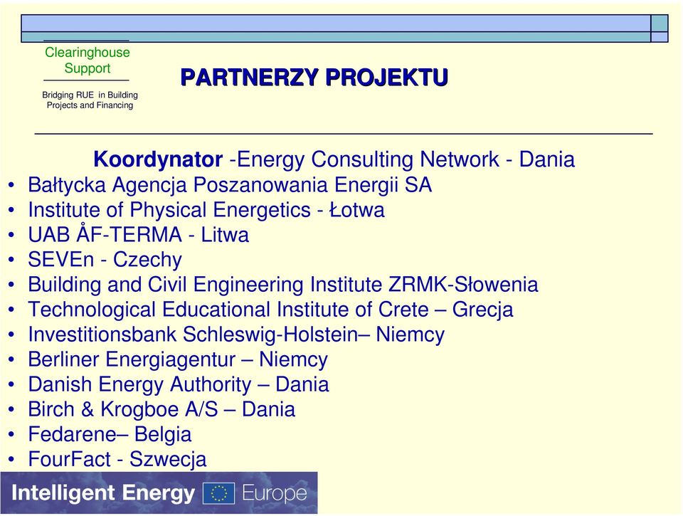 Building and Civil Engineering Institute ZRMK-Słowenia Technological Educational Institute of Crete Grecja Investitionsbank