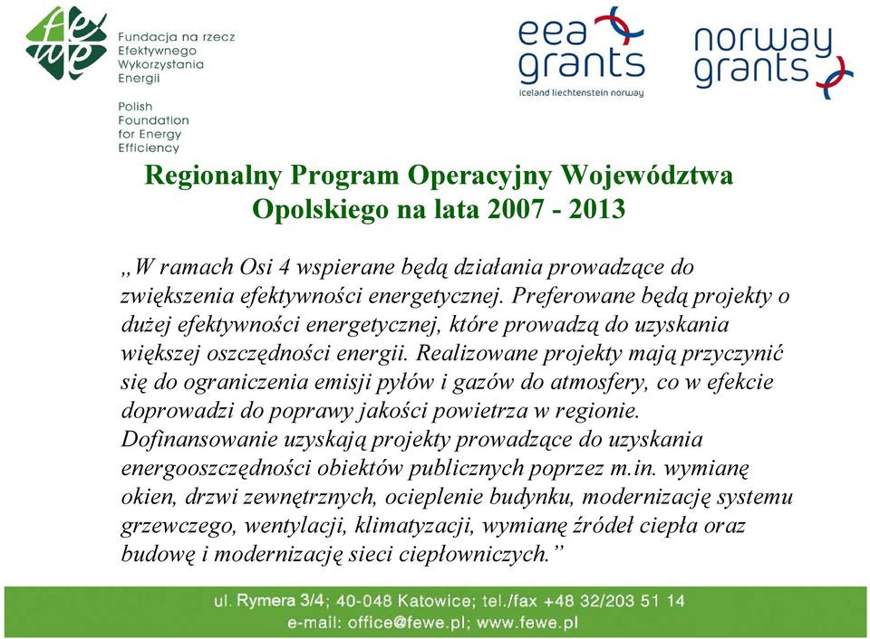 Realizowane projekty mają przyczynić się do ograniczenia emisji pyłów i gazów do atmosfery, co w efekcie doprowadzi do poprawy jakości powietrza w regionie.