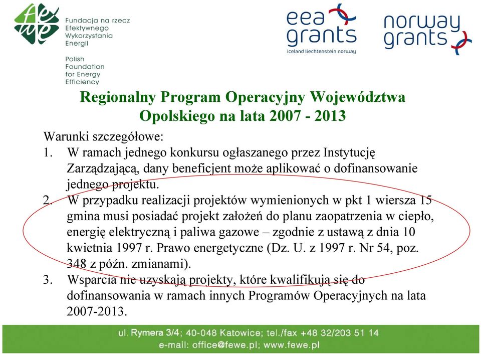 W przypadku realizacji projektów wymienionych w pkt 1 wiersza 15 gmina musi posiadać projekt założeń do planu zaopatrzenia w ciepło, energię elektryczną i paliwa