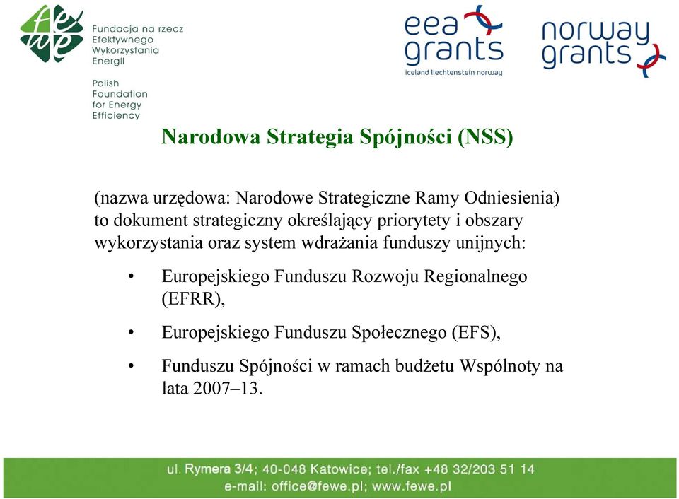 system wdrażania funduszy unijnych: Europejskiego Funduszu Rozwoju Regionalnego (EFRR),