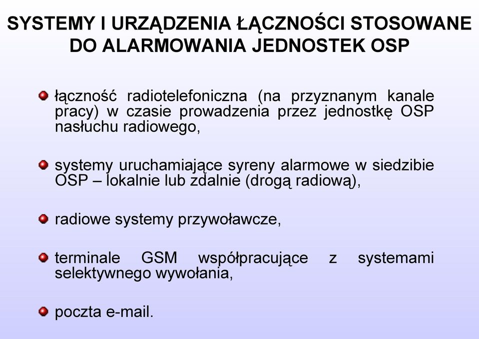 systemy uruchamiające syreny alarmowe w siedzibie OSP lokalnie lub zdalnie (drogą radiową),