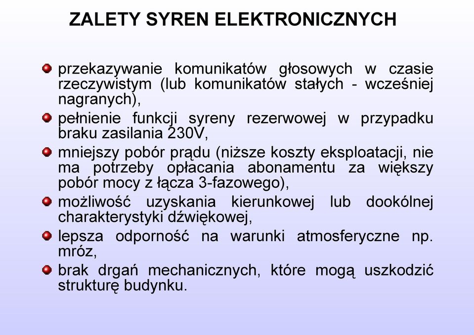 nie ma potrzeby opłacania abonamentu za większy pobór mocy z łącza 3-fazowego), możliwość uzyskania kierunkowej lub dookólnej