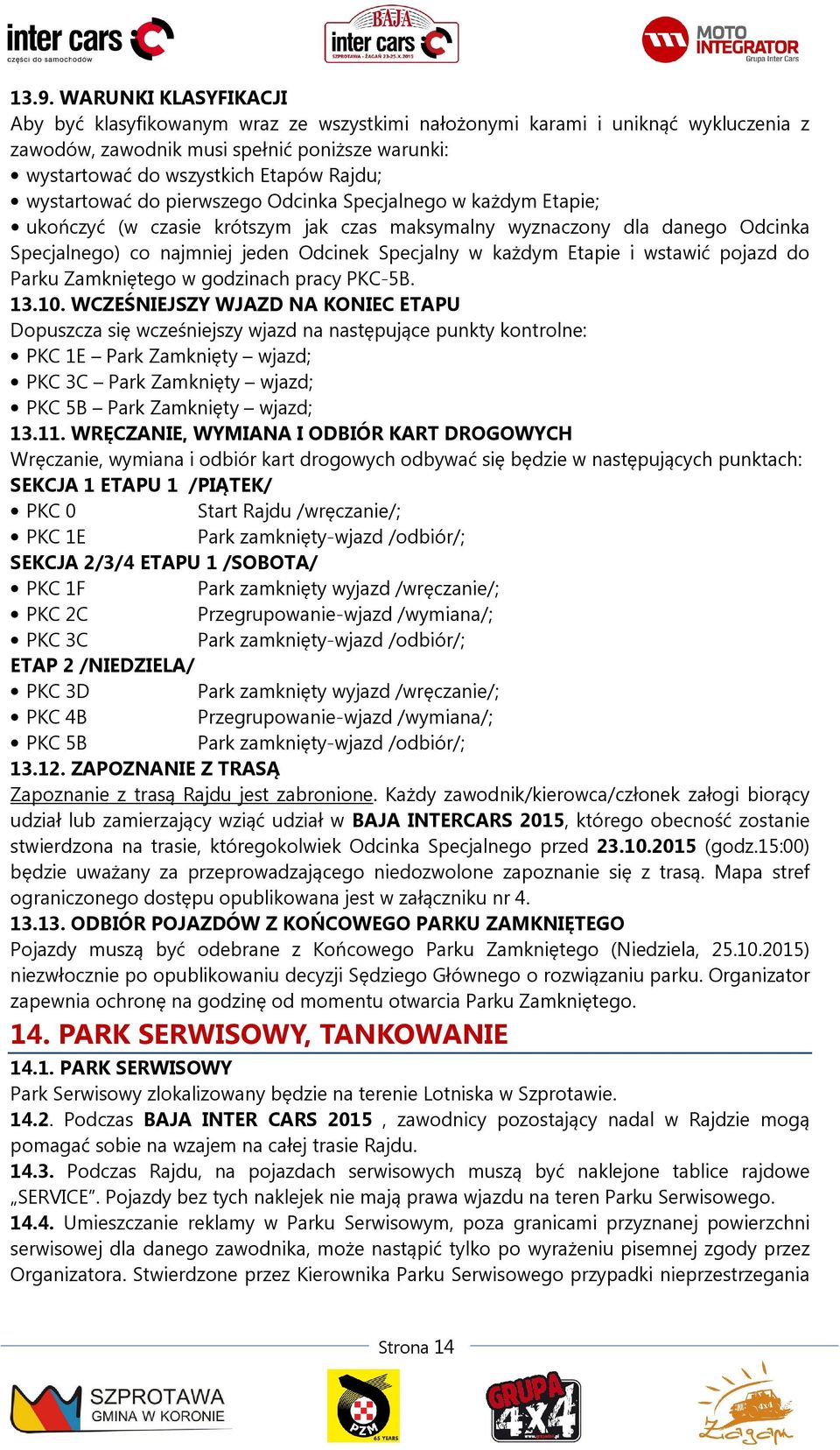 Etapie i wstawić pojazd do Parku Zamkniętego w godzinach pracy PKC-5B. 13.10.