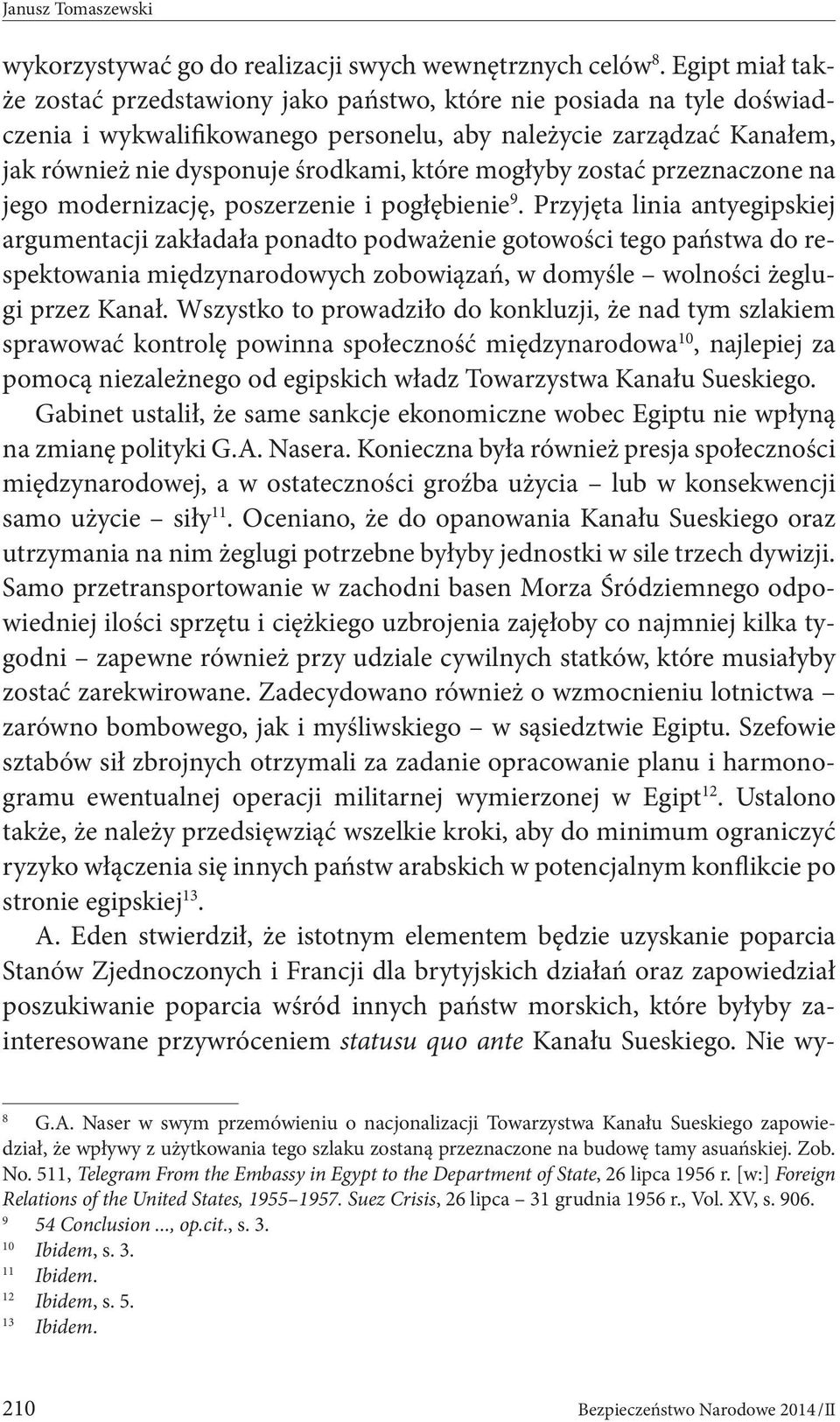 mogłyby zostać przeznaczone na jego modernizację, poszerzenie i pogłębienie 9.