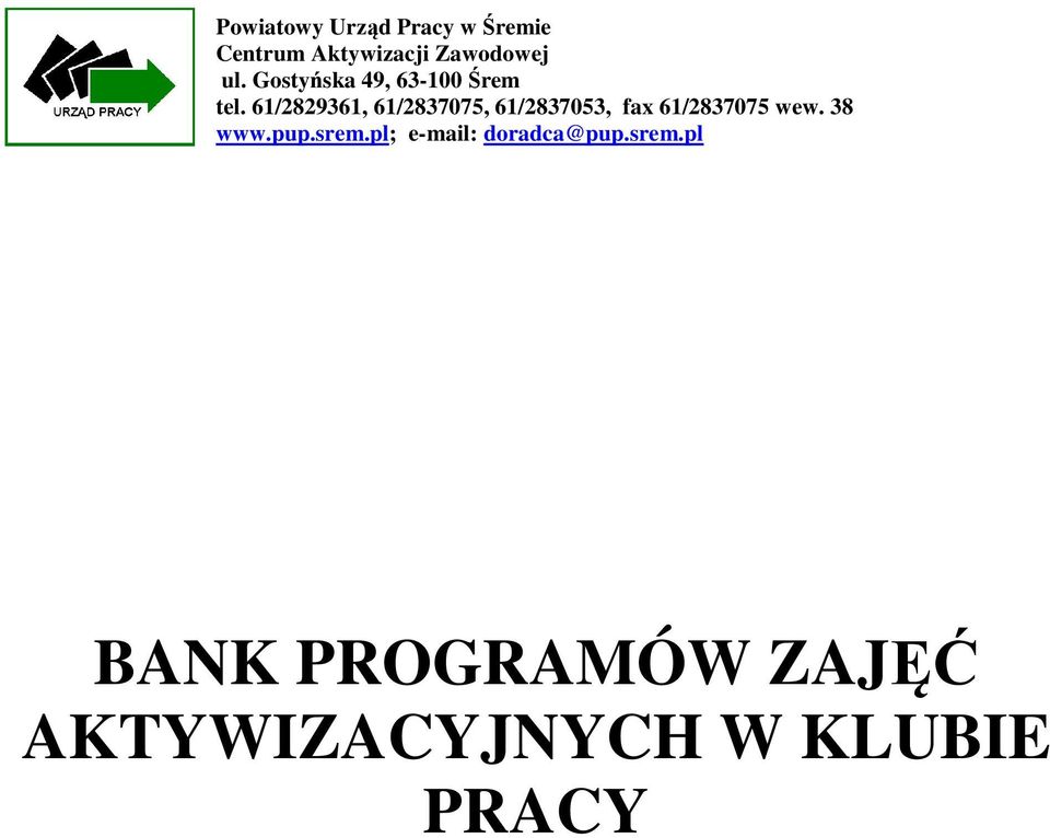 61/2829361, 61/2837075, 61/2837053, fax 61/2837075 wew. 38 www.