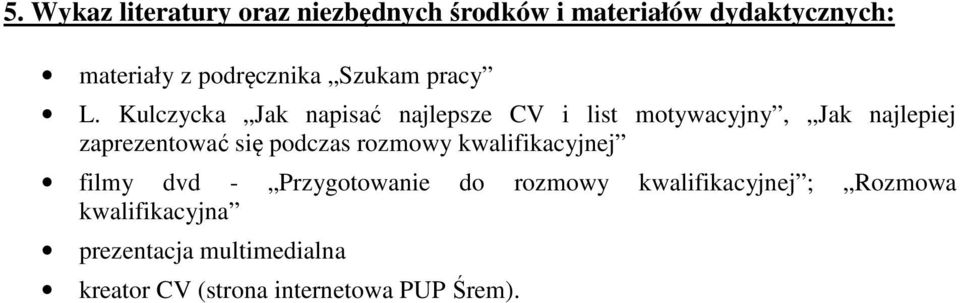 Kulczycka Jak napisać najlepsze CV i list motywacyjny, Jak najlepiej zaprezentować się podczas