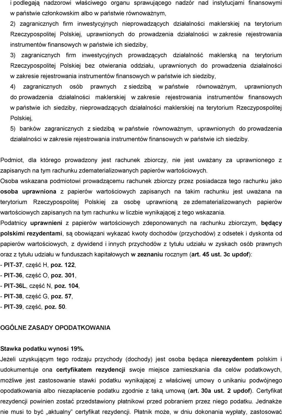 firm inwestycyjnych prowadzących działalność maklerską na terytorium Rzeczypospolitej Polskiej bez otwierania oddziału, uprawnionych do prowadzenia działalności w zakresie rejestrowania instrumentów