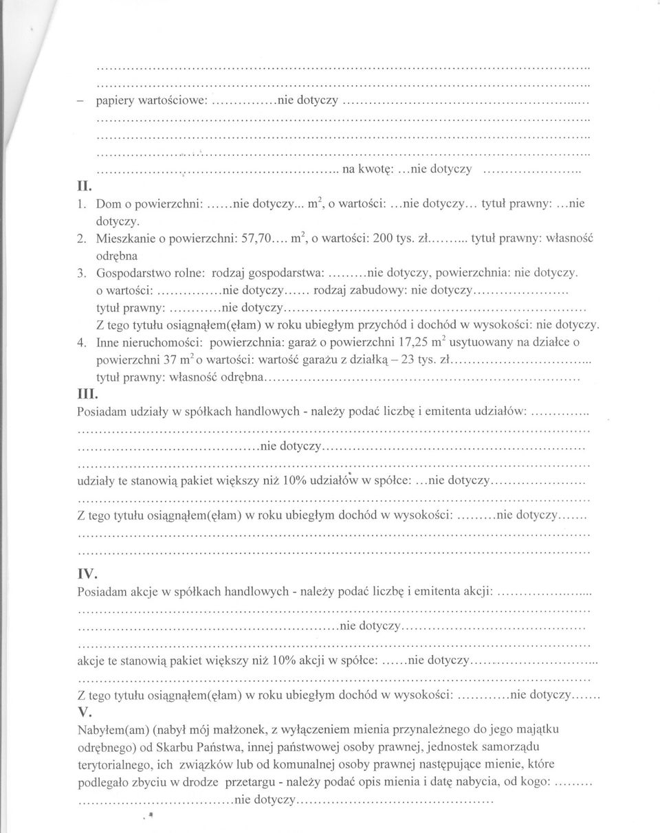 nie dotyczy, powierzchnia: nie dotyczy. o wartosci: nie dotyczy.. rodzaj zabudowy: nie dotyczy...................... tytul prawny:.nie dotyczy... Z tego tytulu osiagnalem(elam) w roku ubieglym przychód i dochód w wysokosci: nie dotyczy.