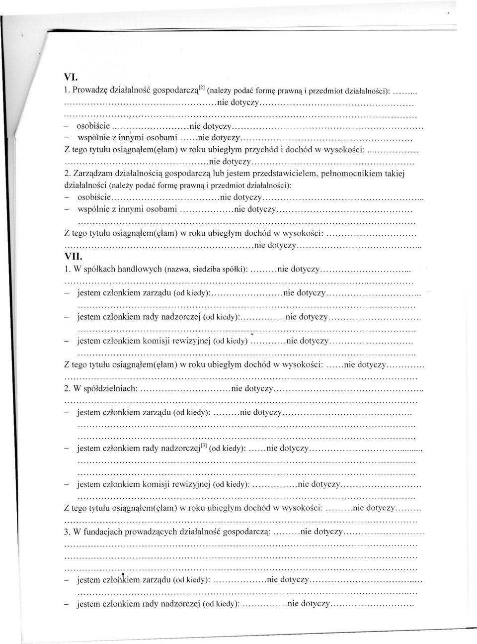 nie dotyczy o... Z tego tytulu osiagnalem(elam) w roku ubieglym przychód i dochód w wysokosci:.............nie dotyczy................................... 2.