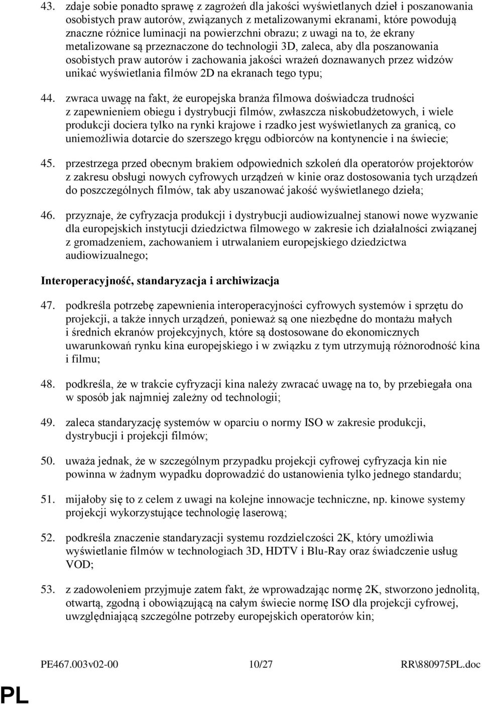 unikać wyświetlania filmów 2D na ekranach tego typu; 44.