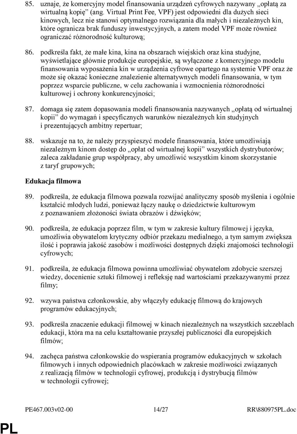 VPF może również ograniczać różnorodność kulturową; 86.