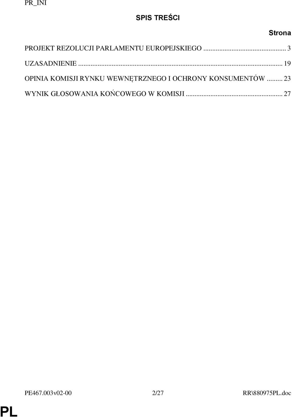 .. 19 OPINIA KOMISJI RYNKU WEWNĘTRZNEGO I OCHRONY