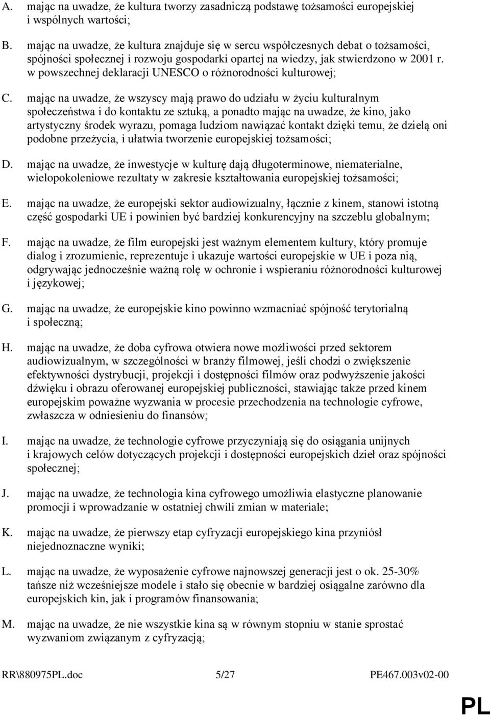 w powszechnej deklaracji UNESCO o różnorodności kulturowej; C.