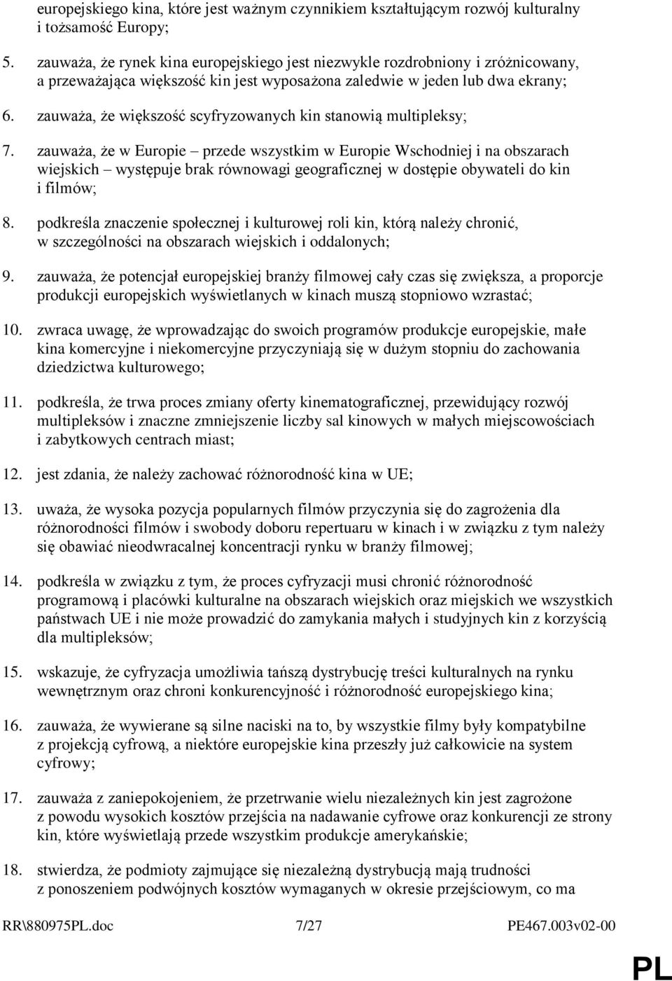 zauważa, że większość scyfryzowanych kin stanowią multipleksy; 7.
