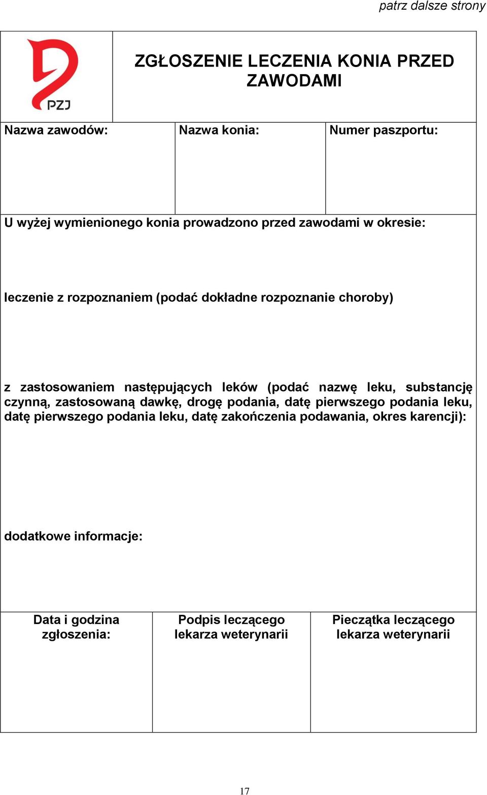 nazwę leku, substancję czynną, zastosowaną dawkę, drogę podania, datę pierwszego podania leku, datę pierwszego podania leku, datę zakończenia