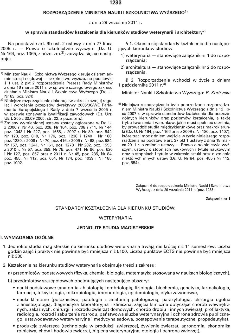 3) ) zarządza się, co następuje: 1) Minister Nauki i Szkolnictwa Wyższego kieruje działem administracji rządowej szkolnictwo wyższe, na podstawie 1 ust.