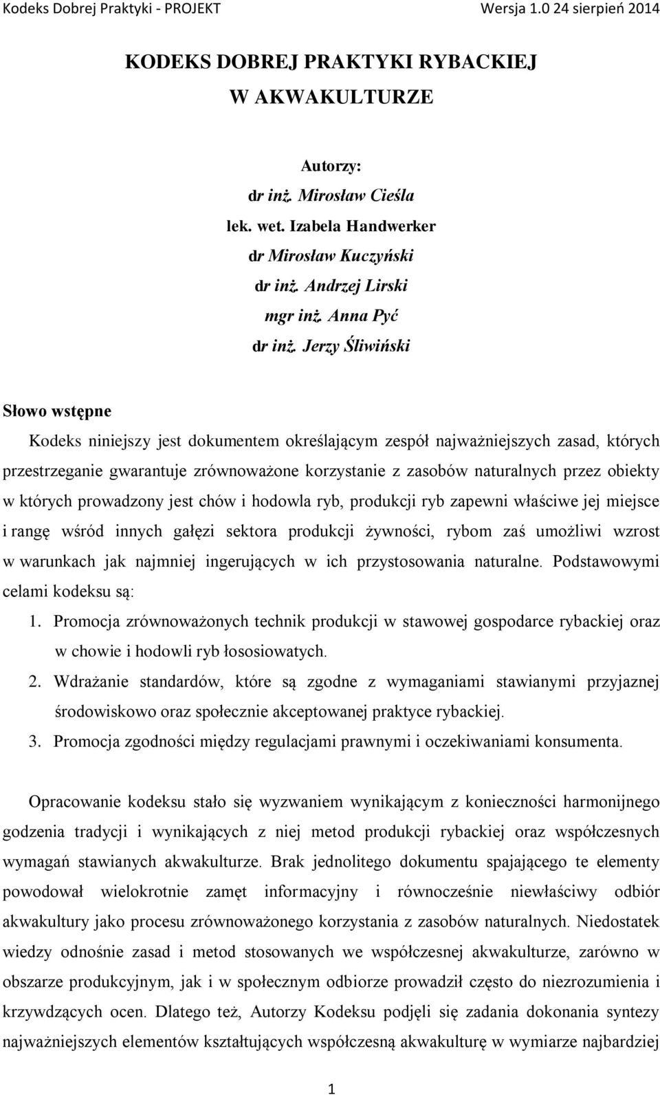 obiekty w których prowadzony jest chów i hodowla ryb, produkcji ryb zapewni właściwe jej miejsce i rangę wśród innych gałęzi sektora produkcji żywności, rybom zaś umożliwi wzrost w warunkach jak