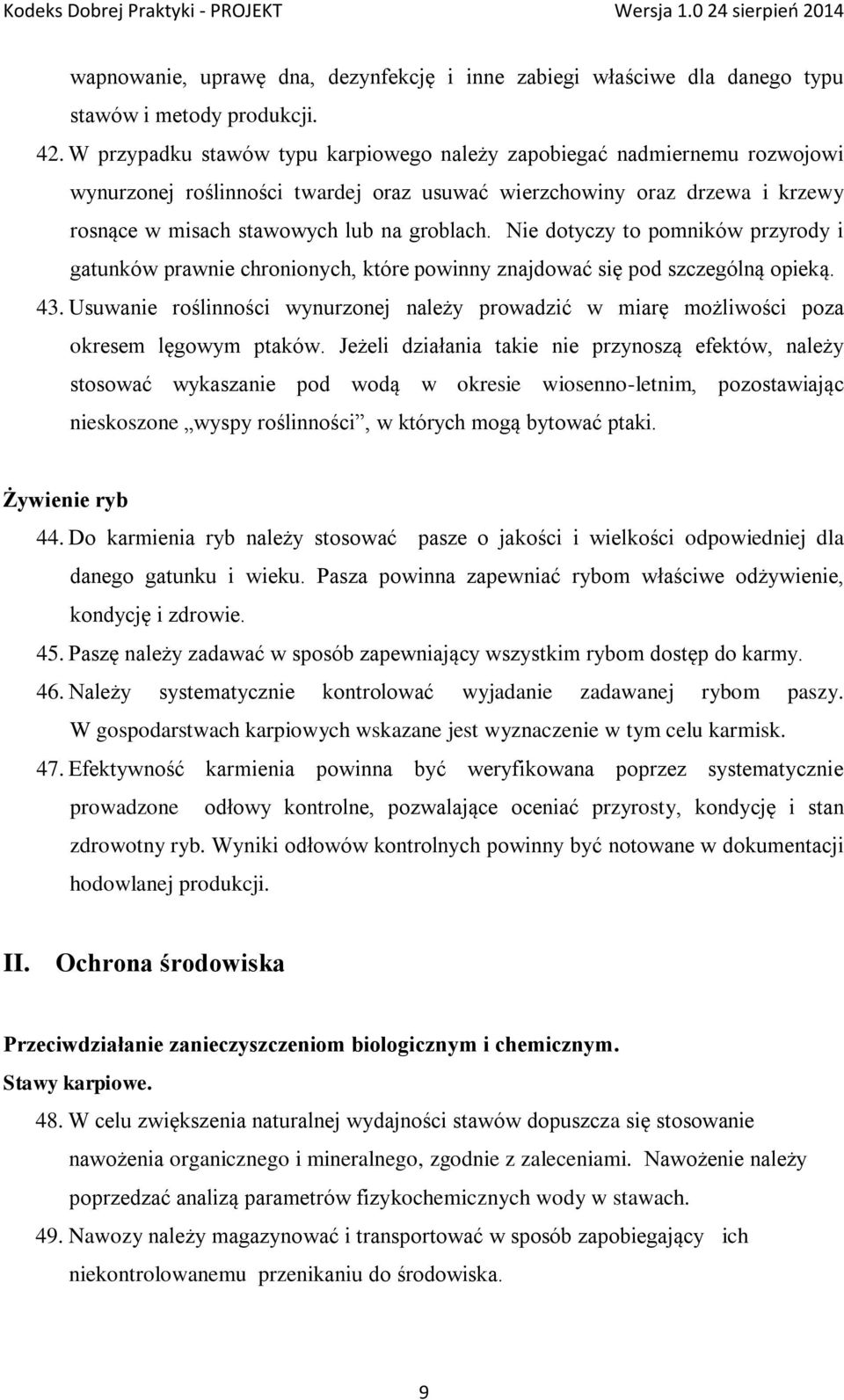 Nie dotyczy to pomników przyrody i gatunków prawnie chronionych, które powinny znajdować się pod szczególną opieką. 43.