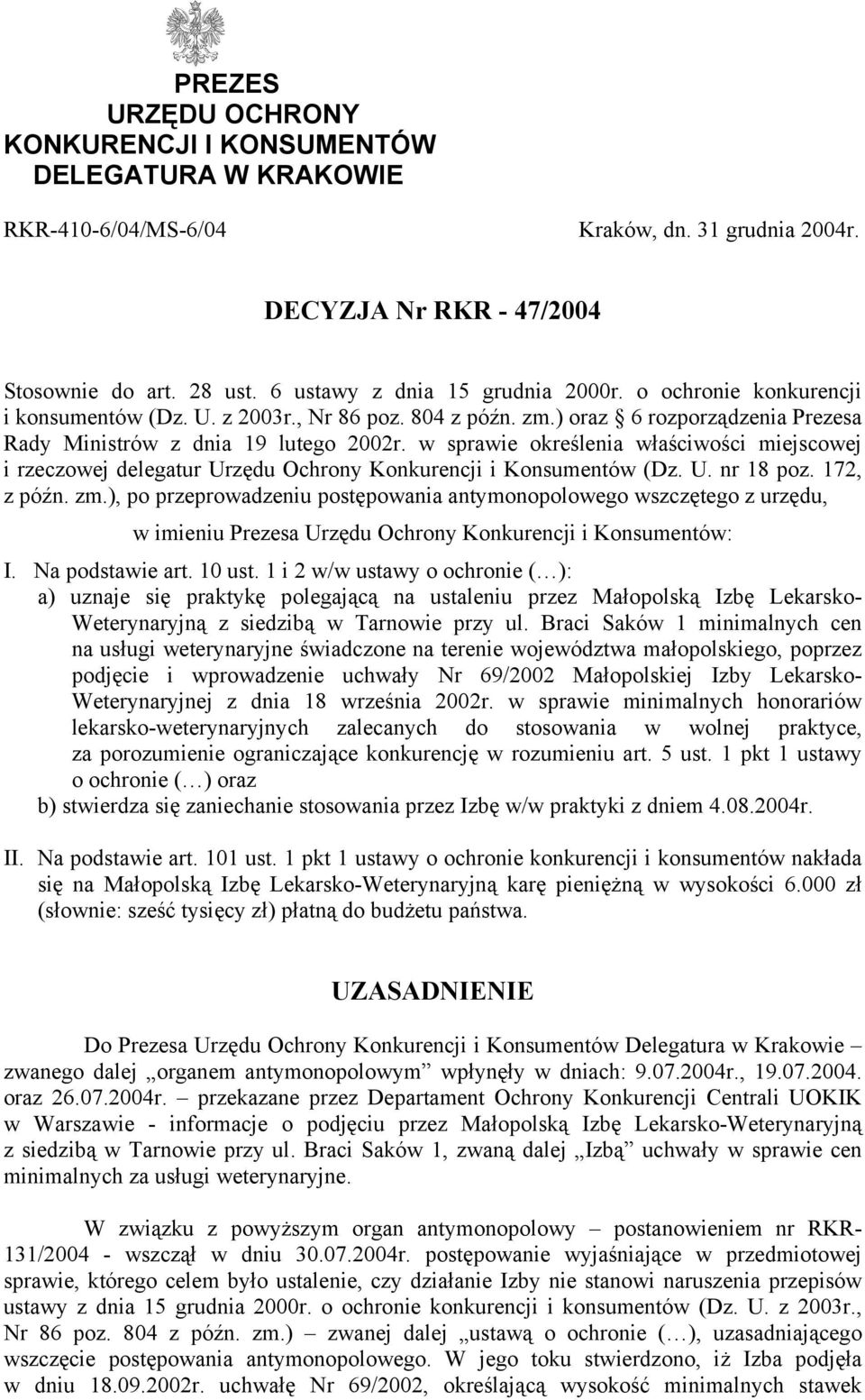 w sprawie określenia właściwości miejscowej i rzeczowej delegatur Urzędu Ochrony Konkurencji i Konsumentów (Dz. U. nr 18 poz. 172, z późn. zm.