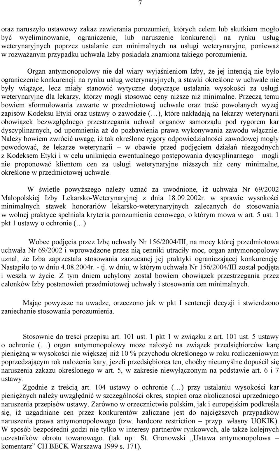Organ antymonopolowy nie dał wiary wyjaśnieniom Izby, że jej intencją nie było ograniczenie konkurencji na rynku usług weterynaryjnych, a stawki określone w uchwale nie były wiążące, lecz miały