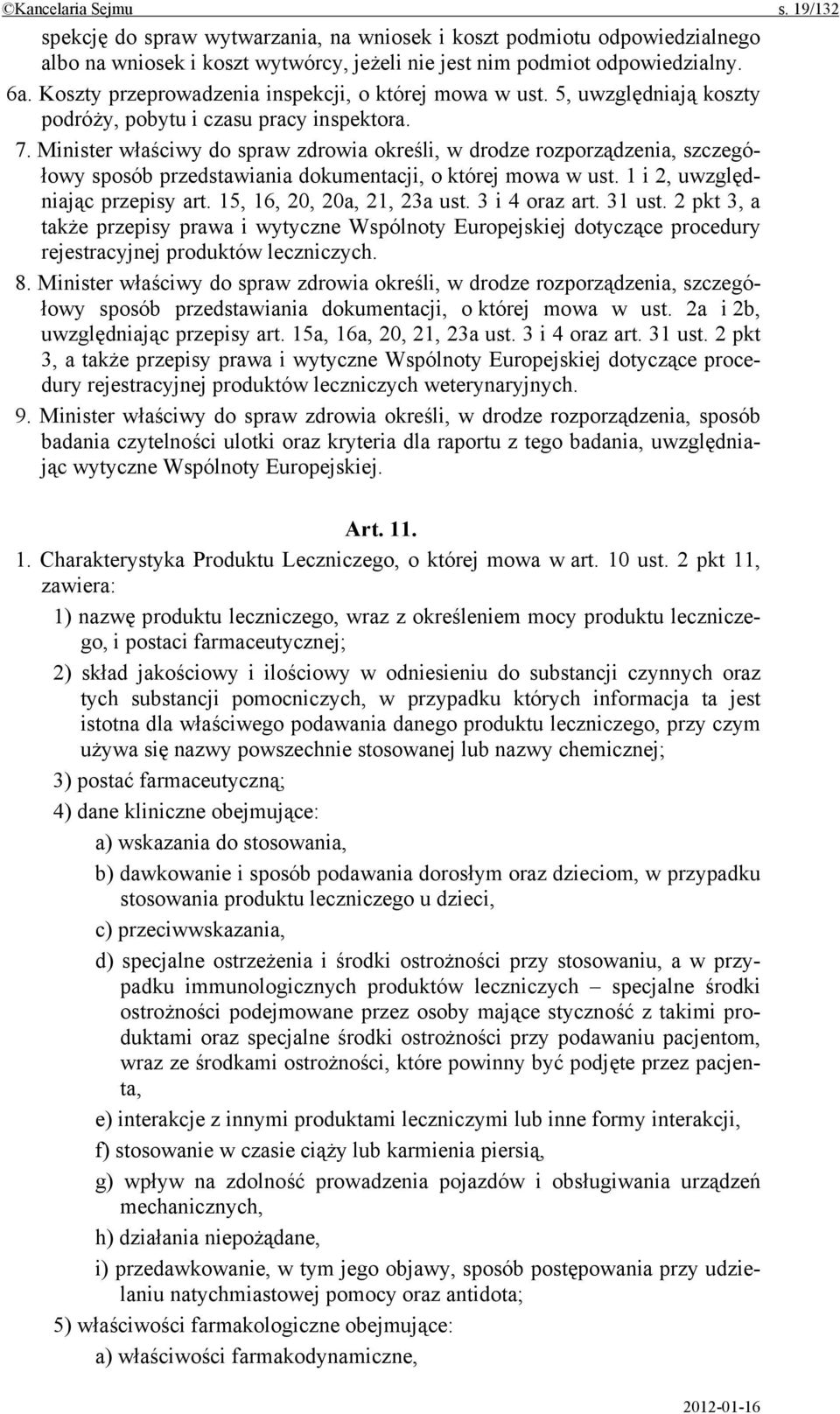 Minister właściwy do spraw zdrowia określi, w drodze rozporządzenia, szczegółowy sposób przedstawiania dokumentacji, o której mowa w ust. 1 i 2, uwzględniając przepisy art.