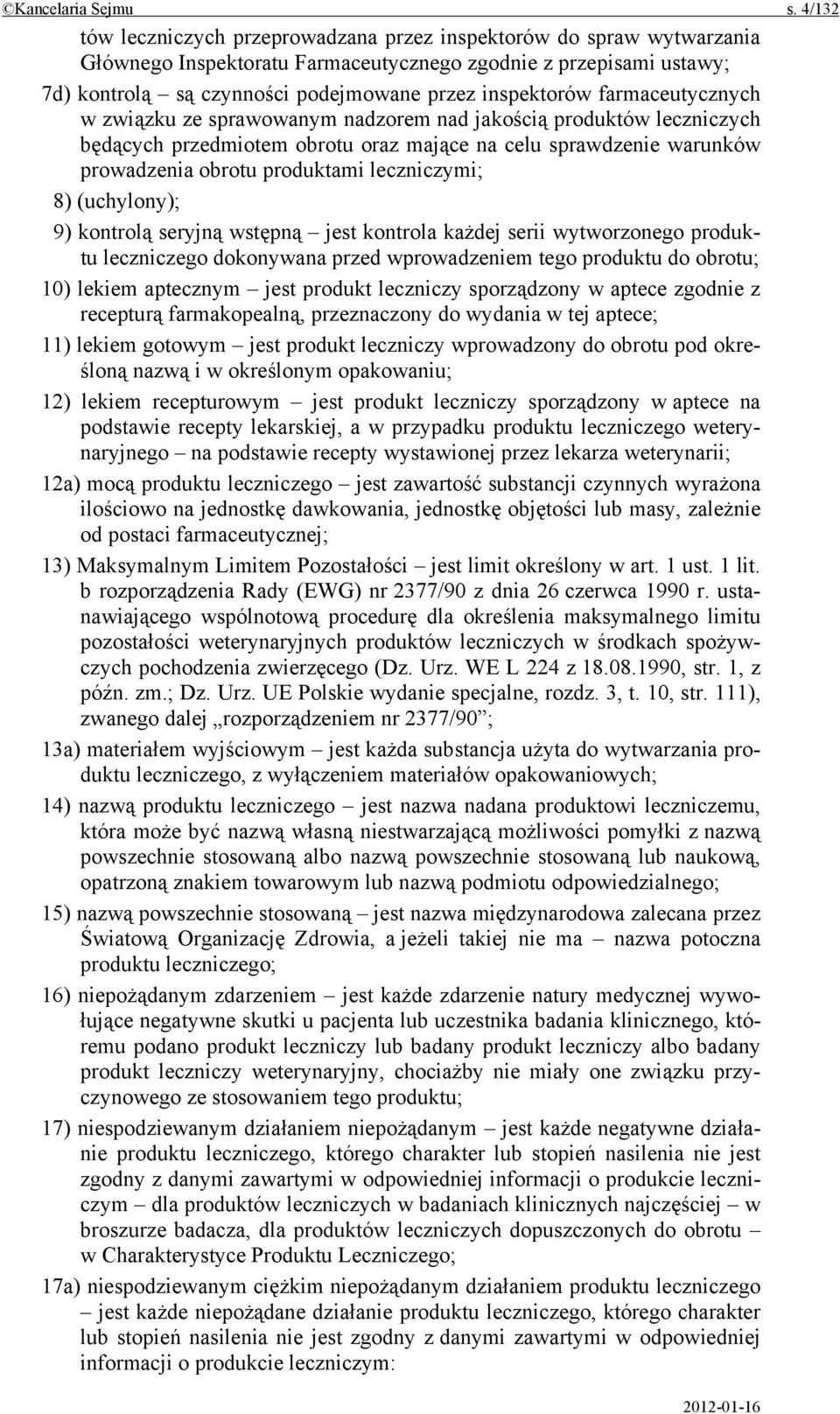 farmaceutycznych w związku ze sprawowanym nadzorem nad jakością produktów leczniczych będących przedmiotem obrotu oraz mające na celu sprawdzenie warunków prowadzenia obrotu produktami leczniczymi;