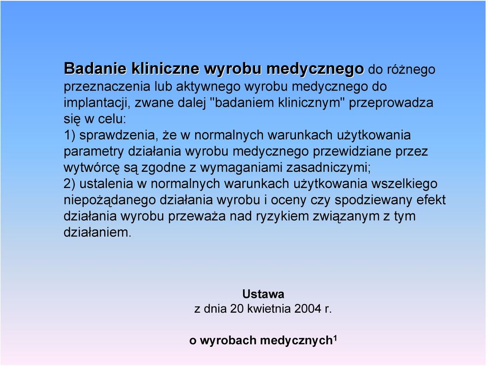 przewidziane przez wytwórcę są zgodne z wymaganiami zasadniczymi; 2) ustalenia w normalnych warunkach użytkowania wszelkiego niepożądanego działania