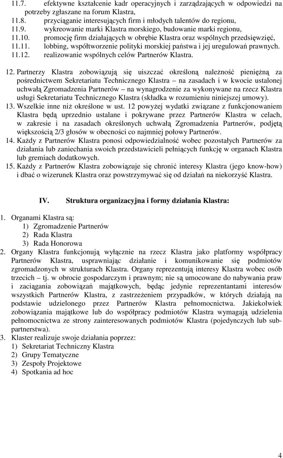 11.12. realizowanie wspólnych celów Partnerów Klastra. 12.