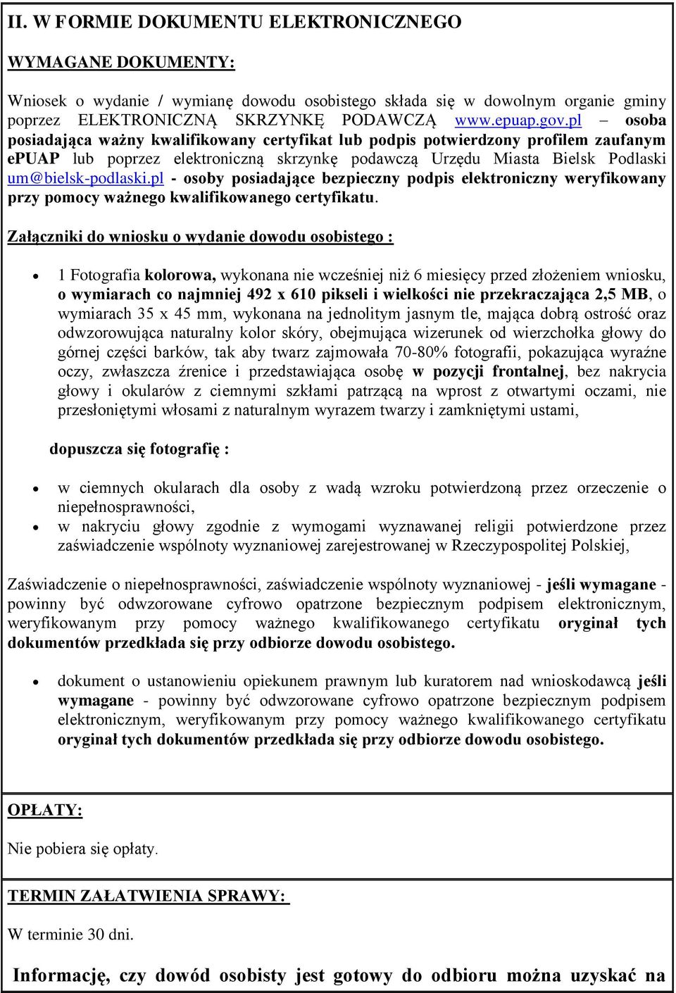 pl - osoby posiadające bezpieczny podpis elektroniczny weryfikowany przy pomocy ważnego kwalifikowanego certyfikatu.