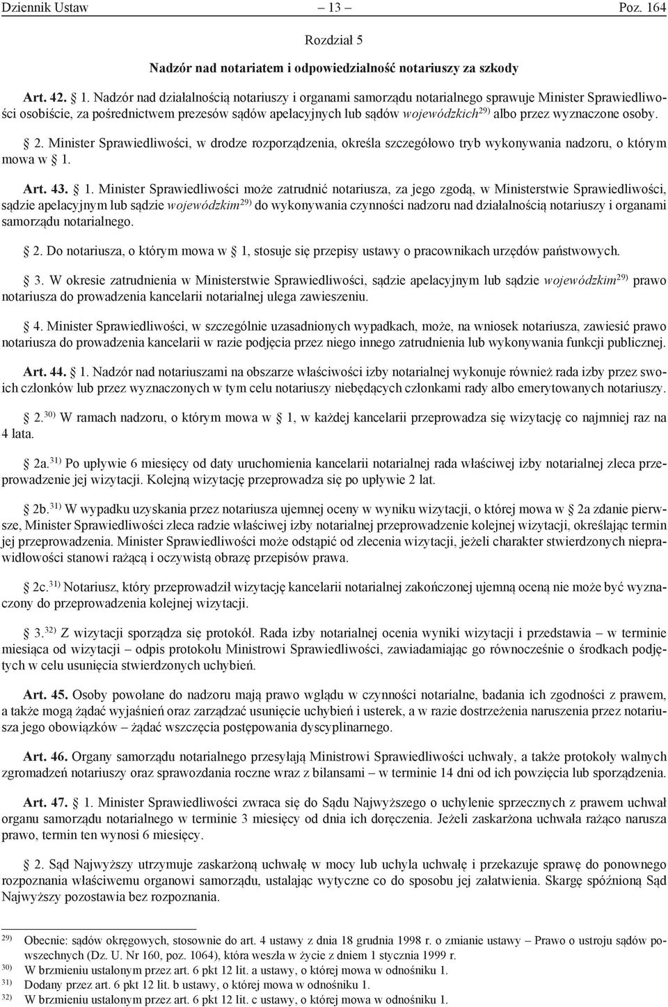 4 Rozdział 5 Nadzór nad notariatem i odpowiedzialność notariuszy za szkody Art. 42. 1.