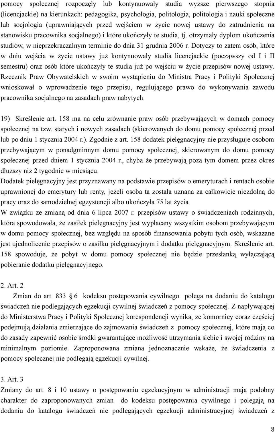 otrzymały dyplom ukończenia studiów, w nieprzekraczalnym terminie do dnia 31 grudnia 2006 r.