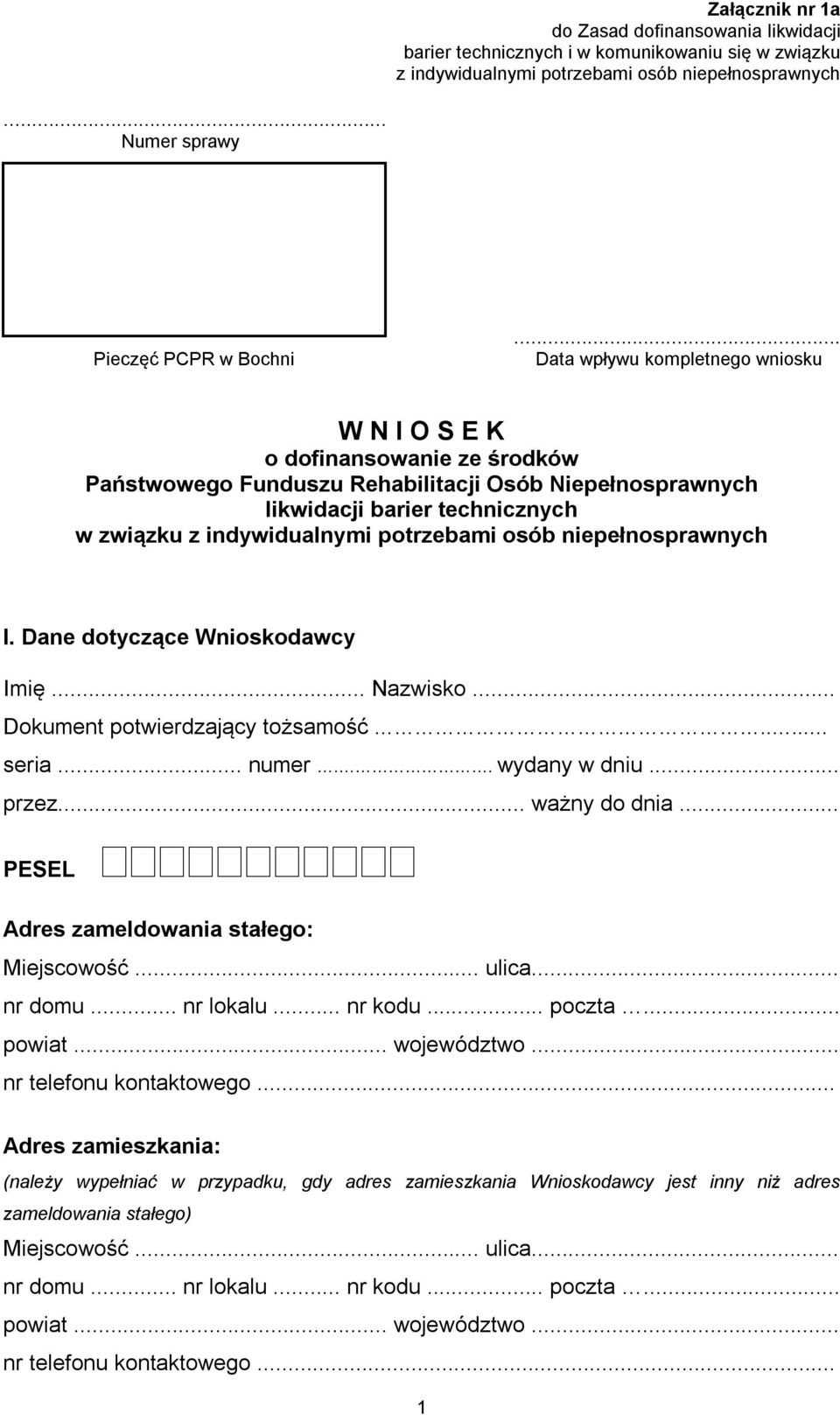 potrzebami osób niepełnosprawnych I. Dane dotyczące Wnioskodawcy Imię... Nazwisko... Dokument potwierdzający tożsamość..... seria... numer.. wydany w dniu... przez... ważny do dnia.