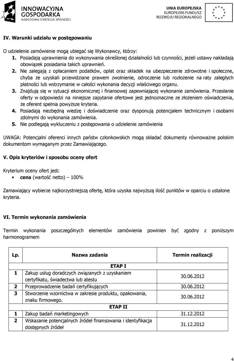 Nie zalegają z opłacaniem podatków, opłat oraz składek na ubezpieczenie zdrowotne i społeczne, chyba że uzyskali przewidziane prawem zwolnienie, odroczenie lub rozłożenie na raty zaległych płatności