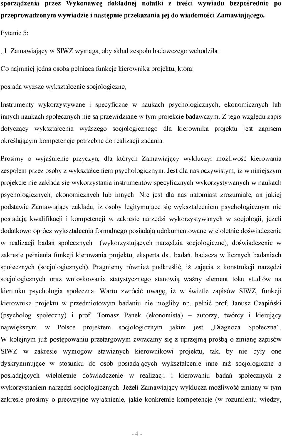 wykorzystywane i specyficzne w naukach psychologicznych, ekonomicznych lub innych naukach społecznych nie są przewidziane w tym projekcie badawczym.