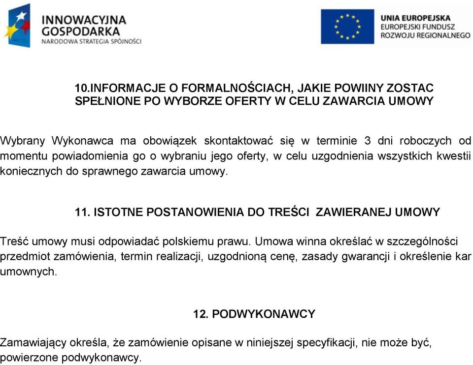 ISTOTNE POSTANOWIENIA DO TREŚCI ZAWIERANEJ UMOWY Treść umowy musi odpowiadać polskiemu prawu.