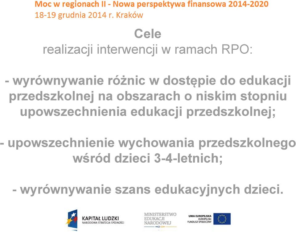 upowszechnienia edukacji przedszkolnej; - upowszechnienie wychowania