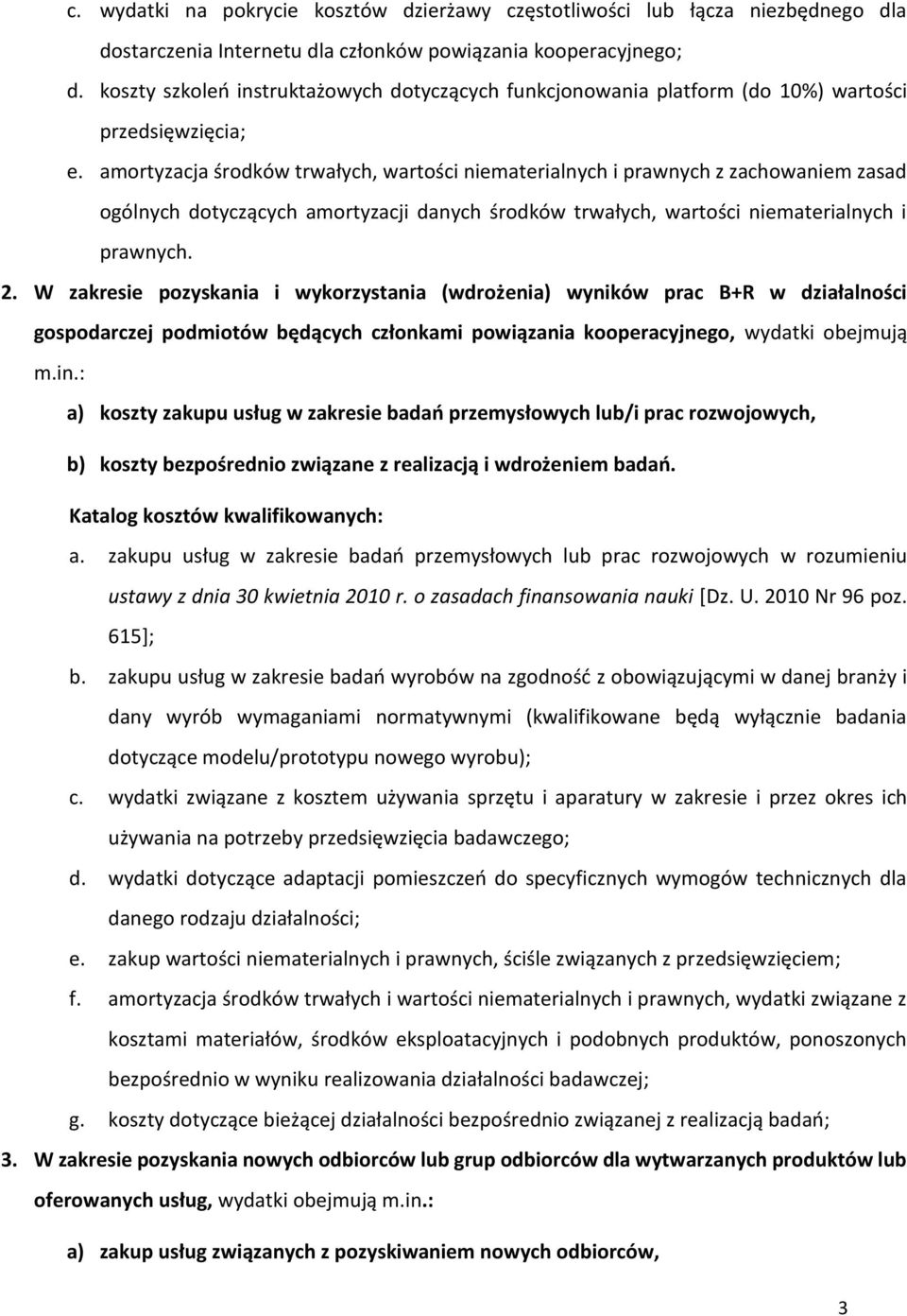 amortyzacja środków trwałych, wartości niematerialnych i prawnych z zachowaniem zasad ogólnych dotyczących amortyzacji danych środków trwałych, wartości niematerialnych i prawnych. 2.