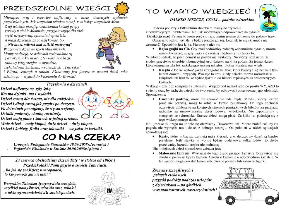 A mają dzieciaki za co dziękować, bo Nie masz miłości nad miłość matczyną W czerwcu dzień naszych Milusińskich.