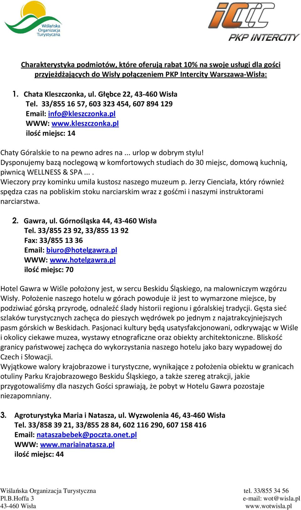 Dysponujemy bazą noclegową w komfortowych studiach do 30 miejsc, domową kuchnią, piwnicą WELLNESS & SPA.... Wieczory przy kominku umila kustosz naszego muzeum p.