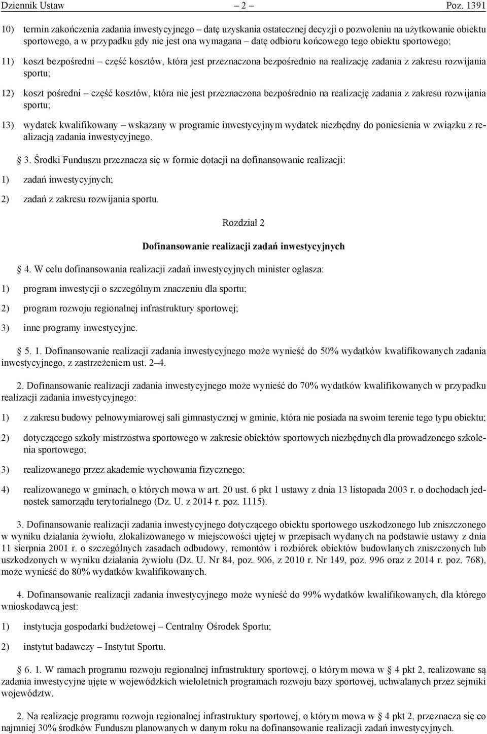 tego obiektu sportowego; 11) koszt bezpośredni część kosztów, która jest przeznaczona bezpośrednio na realizację zadania z zakresu rozwijania 12) koszt pośredni część kosztów, która nie jest