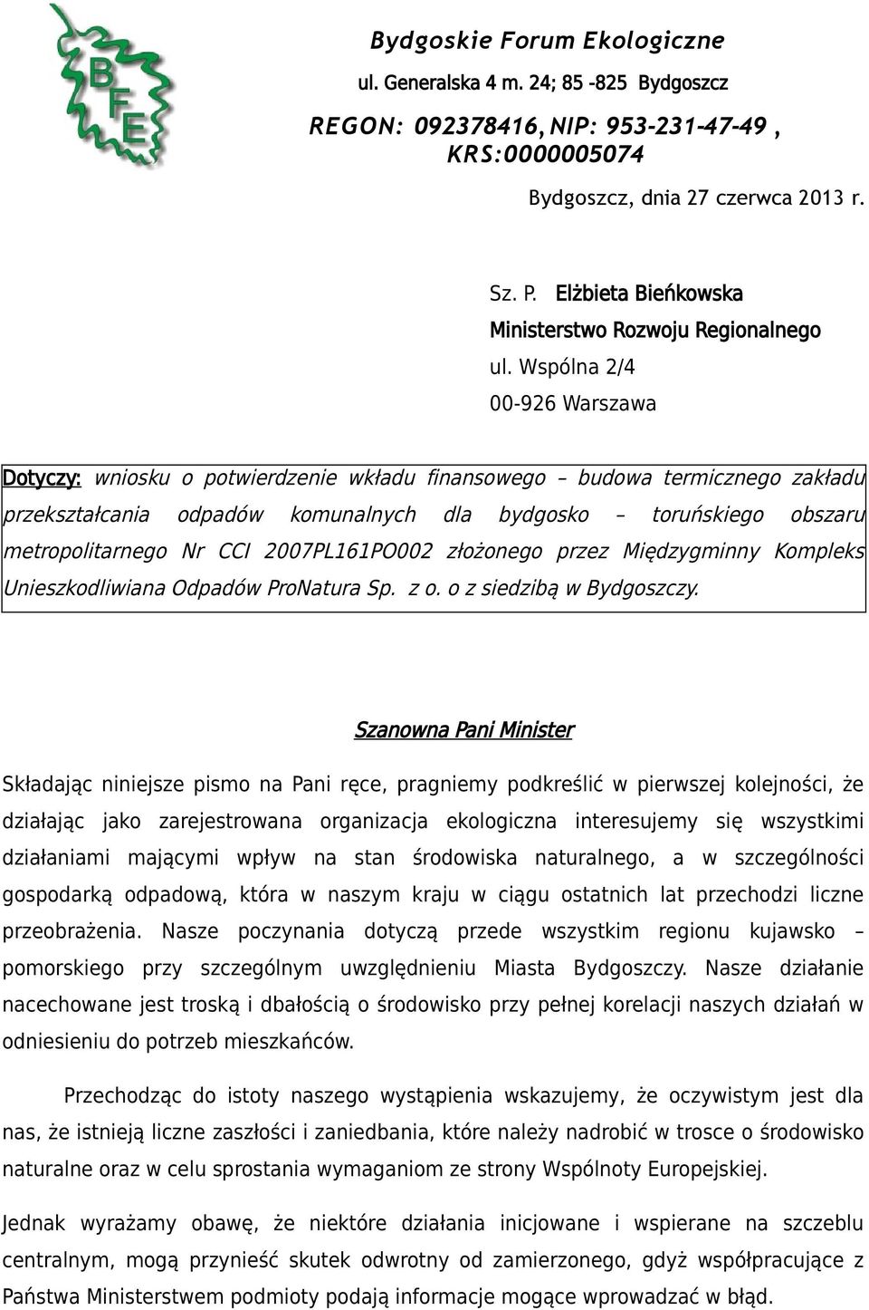 Wspólna 2/4 00-926 Warszawa Dotyczy: wniosku o potwierdzenie wkładu finansowego budowa termicznego zakładu przekształcania odpadów komunalnych dla bydgosko toruńskiego obszaru metropolitarnego Nr CCI