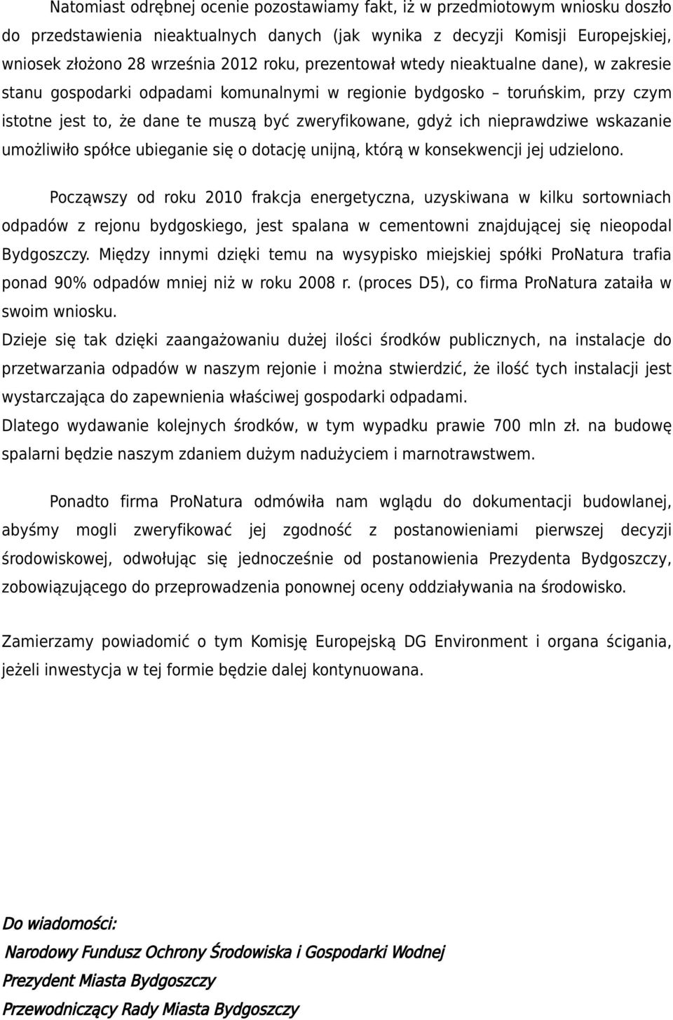 nieprawdziwe wskazanie umożliwiło spółce ubieganie się o dotację unijną, którą w konsekwencji jej udzielono.