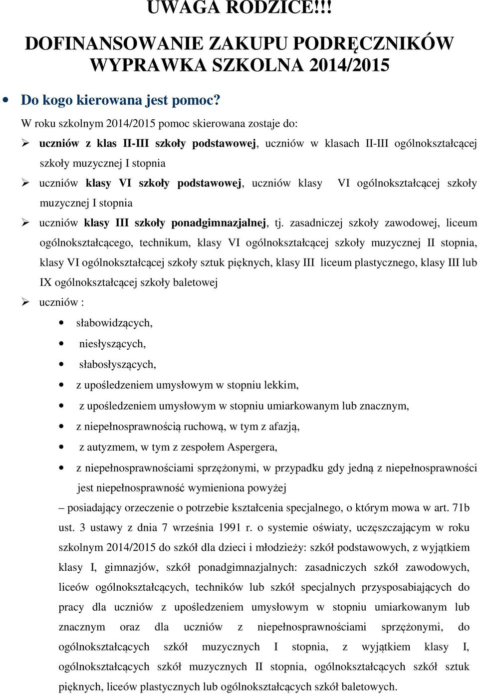 podstawowej, uczniów klasy muzycznej I stopnia VI ogólnokształcącej szkoły uczniów klasy III szkoły ponadgimnazjalnej, tj.