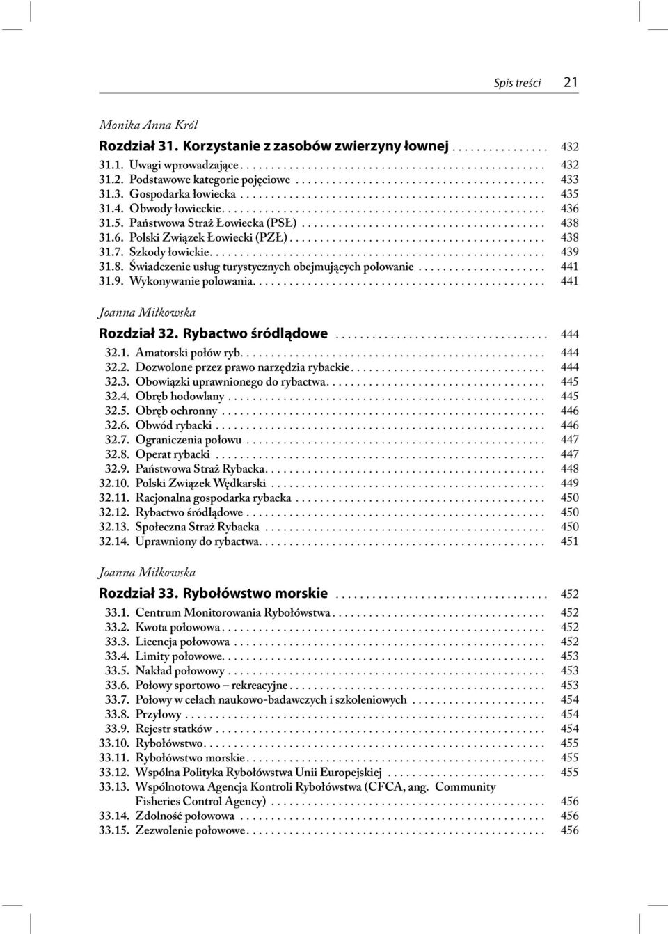 5. Państwowa Straż Łowiecka (PSŁ)........................................ 438 31.6. Polski Związek Łowiecki (PZŁ).......................................... 438 31.7. Szkody łowickie....................................................... 439 31.