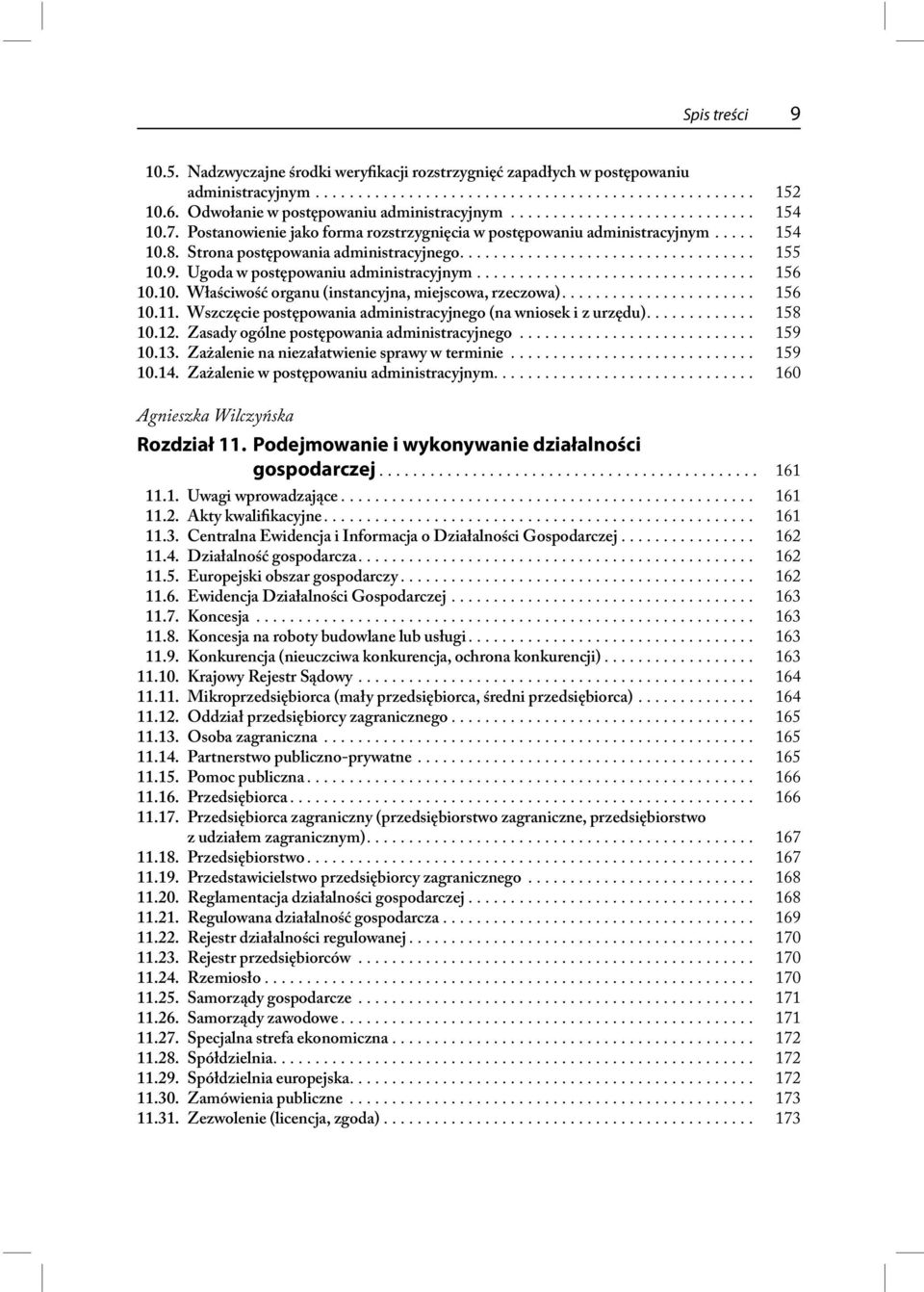 Strona postępowania administracyjnego................................... 155 10.9. Ugoda w postępowaniu administracyjnym................................. 156 10.10. Właściwość organu (instancyjna, miejscowa, rzeczowa).