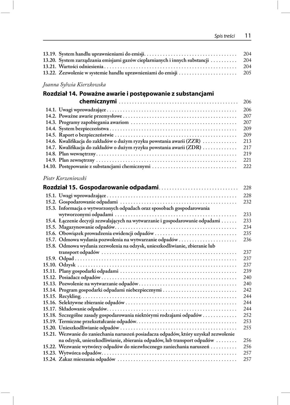 Poważne awarie i postępowanie z substancjami chemicznymi............................................. 206 14.1. Uwagi wprowadzające................................................. 206 14.2. Poważne awarie przemysłowe.